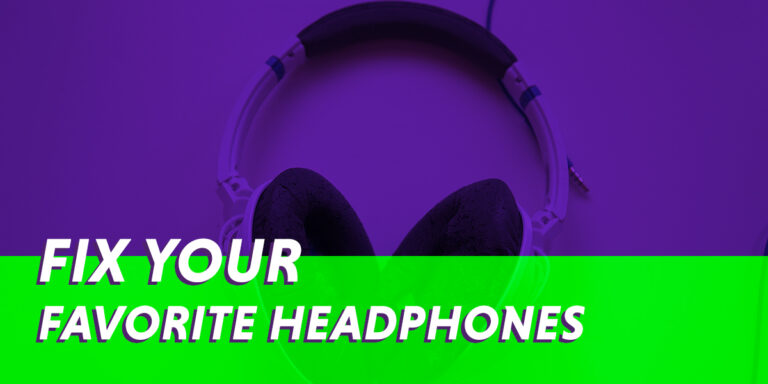 Fix Your Favorite Headphones