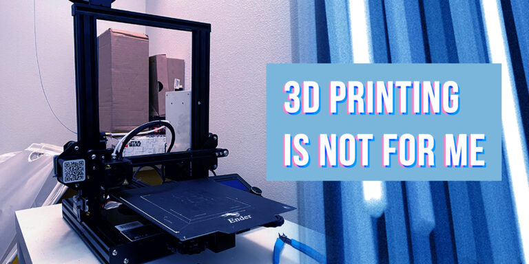 3D Printing Is Not For Me